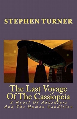 The Last Voyage Of The Cassiopeia A Novel Of Adventure And The Human Condition