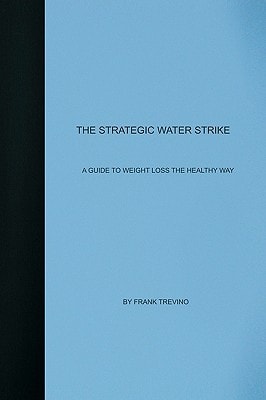 The Strategic Water Strike A Guide To Losing Weight The Healthy Way