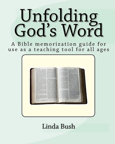 Unfolding God's Word A Bible Memorization Guide For Use As A Teaching Tool For All Ages