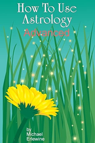 How To Use Astrology Advanced: How And Why It Works