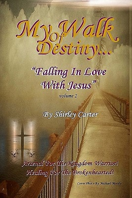 My Walk Of Destiny Falling In Love With Jesus