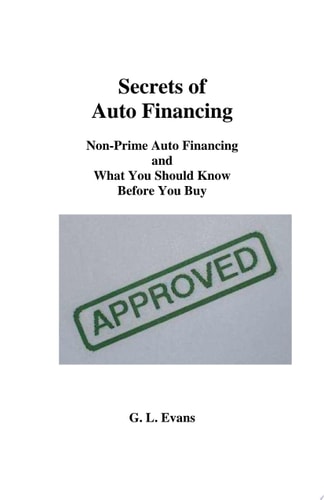 Secrets Of Auto Financing Non-Prime Auto Financing And What You Should Know Before You Buy