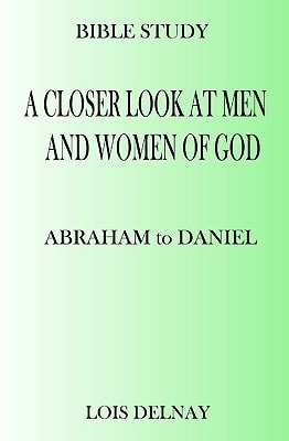 A Closer Look At Men And Women Of God Bible Study Lessons
