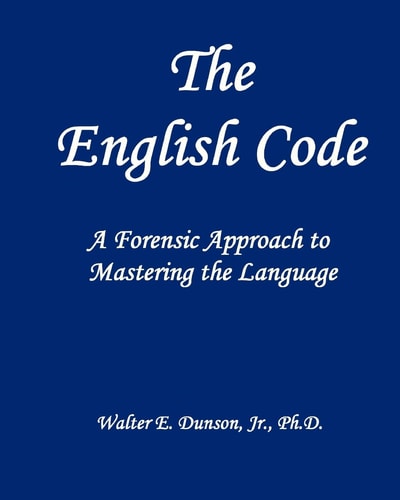 The English Code A Forensic Approach To Mastering The English Language