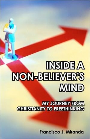 Inside A Non-Believer's Mind My Journey From Christianity To Freethinking