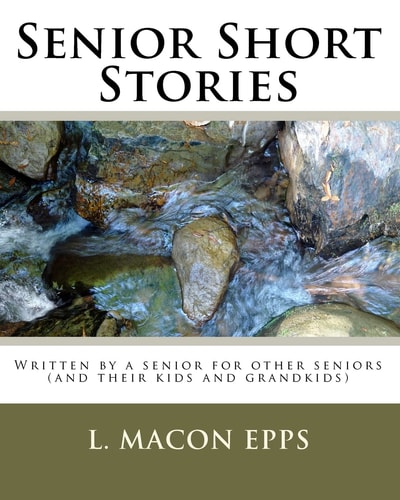 Senior Short Stories Written by a Senior for Other Seniors