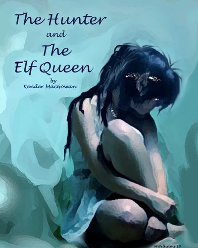 The Hunter and The Elf Queen A Saga of Love and Loss