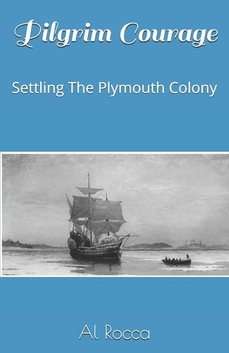 Pilgrim Courage Settling The Plymouth Colony