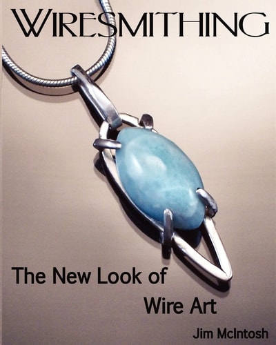 Wiresmithing The New Look of Wire Art