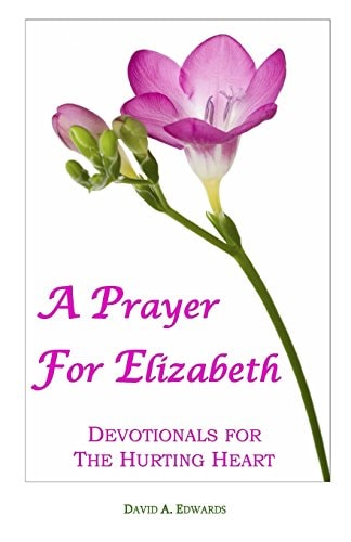 A Prayer For Elizabeth Devotionals For The Hurting Heart