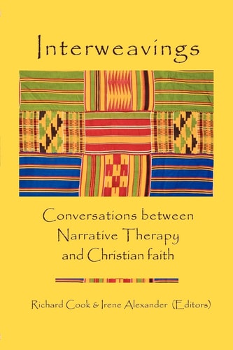 Interweavings Conversations Between Narrative Therapy and Christian Faith