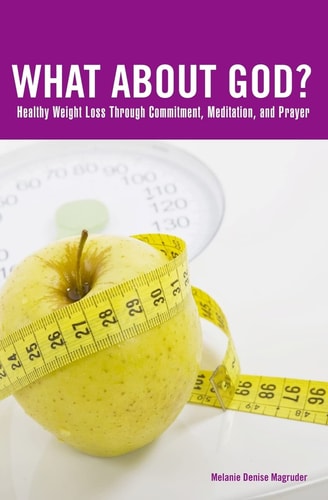 What About God? Healthy Weight Loss Through Prayer And Meditation