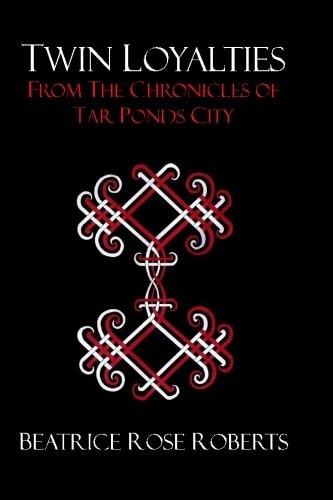 Twin Loyalties From the Chronicles of Tar Ponds City