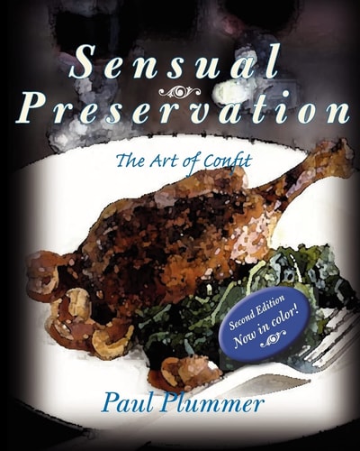 Sensual Preservation The Art Of Confit - Second Edition