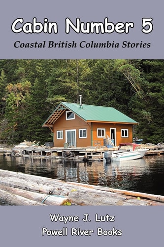 Cabin Number 5 Coastal British Columbia Stories