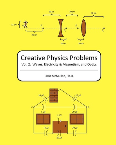 Creative Physics Problems Waves, Electricity and Magnetism, and Optics