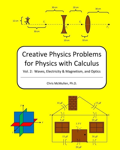 Creative Physics Problems for Physics with Calculus Waves, Electricity and Magnetism, and Optics