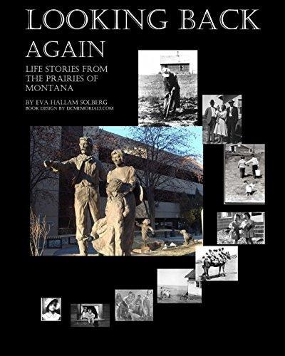 Looking Back Again Life Stories from the Prairies of Montana