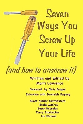 7 Ways You Screw Up Your Life (And How To Unscrew It)
