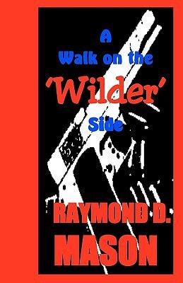 A Walk On The 'Wilder' Side A Dan Wilder Misadventure