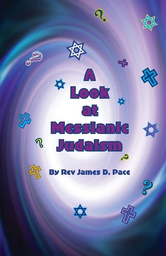 A Look At Messianic Judaism ... A Brief Look At Some Of Our Friends And Neighbors