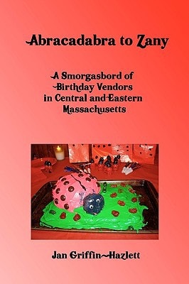 Abracadabra To Zany A Smorgasbord Of Birthday Vendors In Central And Eastern Massachusetts