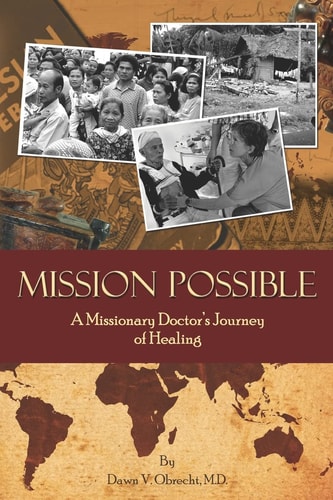 Mission Possible A Missionary Doctor's Journey of Healing