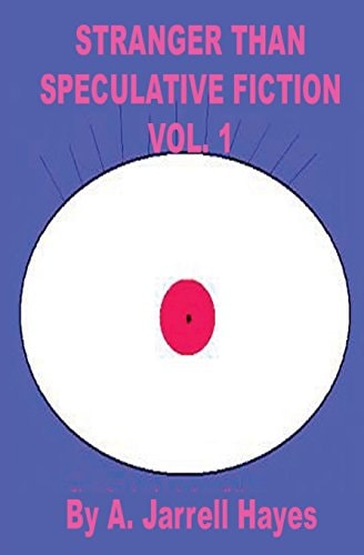 Stranger Than Speculative Fiction Volume 1