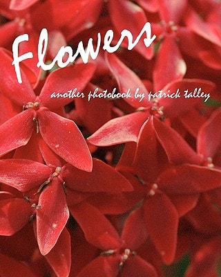 Flowers Another Photobook By Patrick Talley