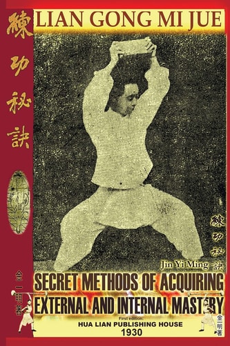 Lian Gong Mi Jue Secret Methods Of Acquiring External And Internal Mastery