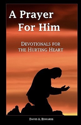 A Prayer For Him Devotionals For The Hurting Heart