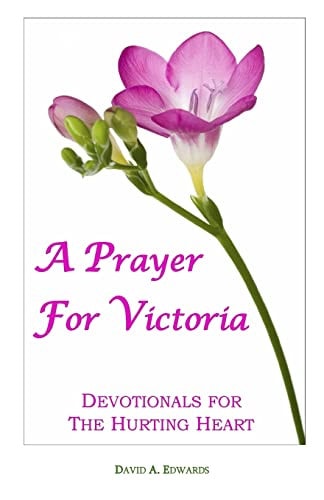 A Prayer For Victoria Devotionals For The Hurting Heart