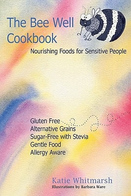 The Bee Well Cookbook Nourishing Foods For Sensitive People