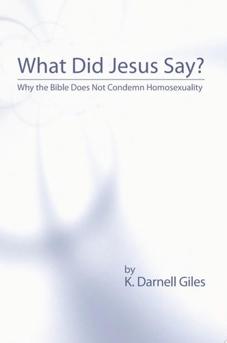 What Did Jesus Say? Why the Bible Does Not Condemn Homosexuality