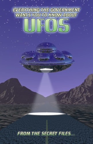 Everything The Government Wants You To Know About UFOs From The Secret Files...