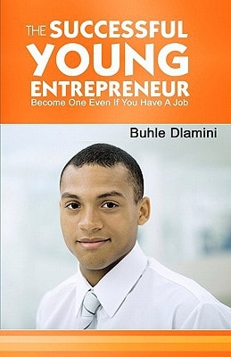 The Successful Young Entrepreneur Become One Even If You Have a Job!