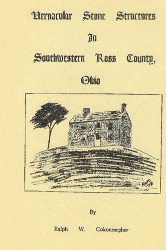 Vernacular Stone Structures in Southwestern Ross County, Ohio