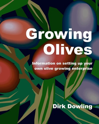 Growing Olives Information on Setting Up Your Own Olive Growing Enterprise