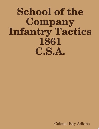 School of the Company Infantry Tactis 1861 C.s.a.