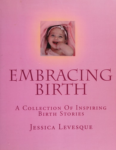 Embracing Birth A Collection of Inspiring Birth Stories
