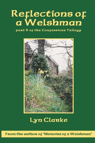 Reflections Of A Welshman Part Three Of The Confessions Trilogy