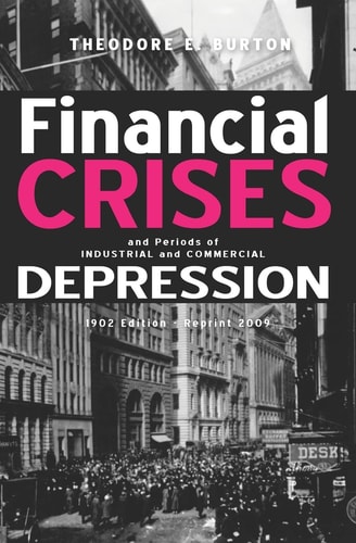 Financial Crises And Periods Of Industrial And Commercial Depression 1902 Edition - Reprint 2009