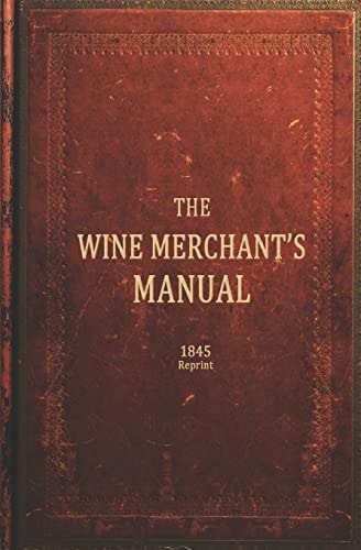 The Wine Merchants Manual 1845 Reprint