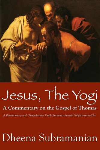 JESUS, The Yogi A Commentary on the Gospel of Thomas