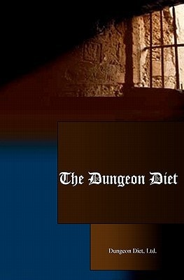 The Dungeon Diet Lose Weight Fast and Keep It Off!