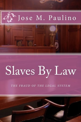 Slaves by Law The Fraud of the Legal System