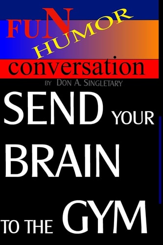 Send Your Brain To The Gym Teach Your Mind To Take You Where You Want To Go