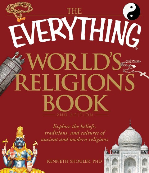The Everything Worlds Religions Book: Explore the Beliefs, Traditions, and Cultures of Ancient and Modern Religions