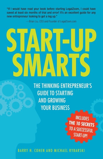 Start-Up Smarts: The Thinking Entrepreneurs Guide to Starting and Growing Your Business