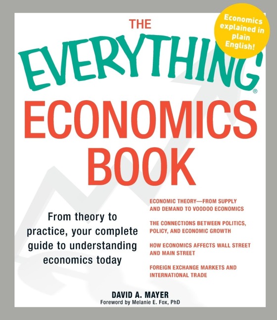 Everything Economics Book: From Theory to Practice, Your Complete Guide to Understanding Economics Today